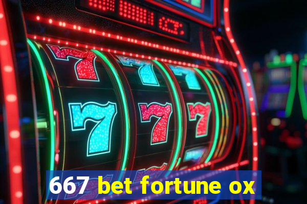 667 bet fortune ox